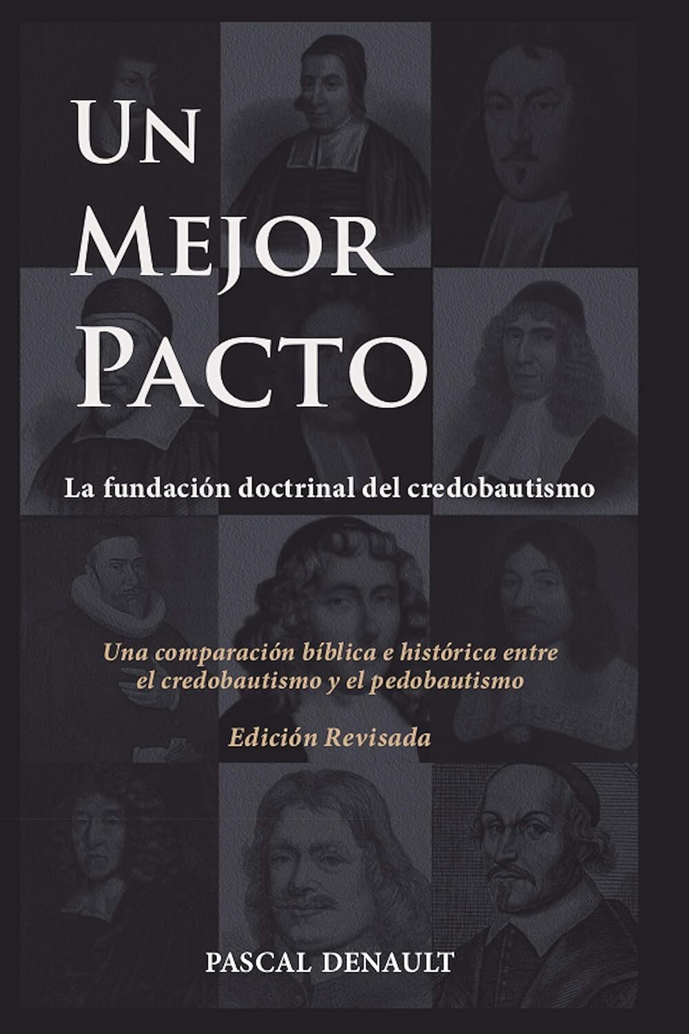 Un mejor pacto: La fundación doctrinal del credobautismo