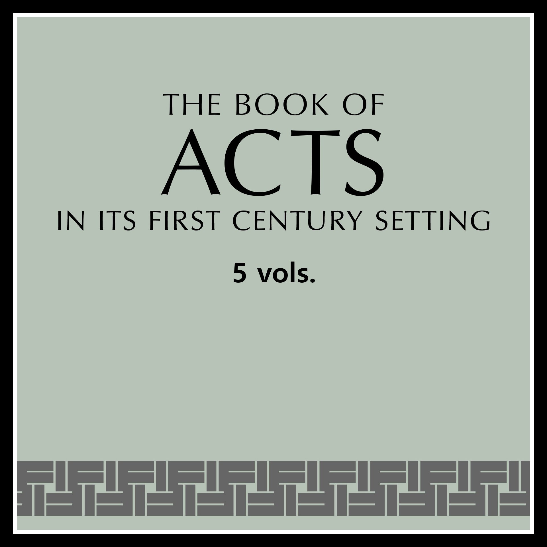 The Book of Acts in Its First Century Setting (5 vols.)