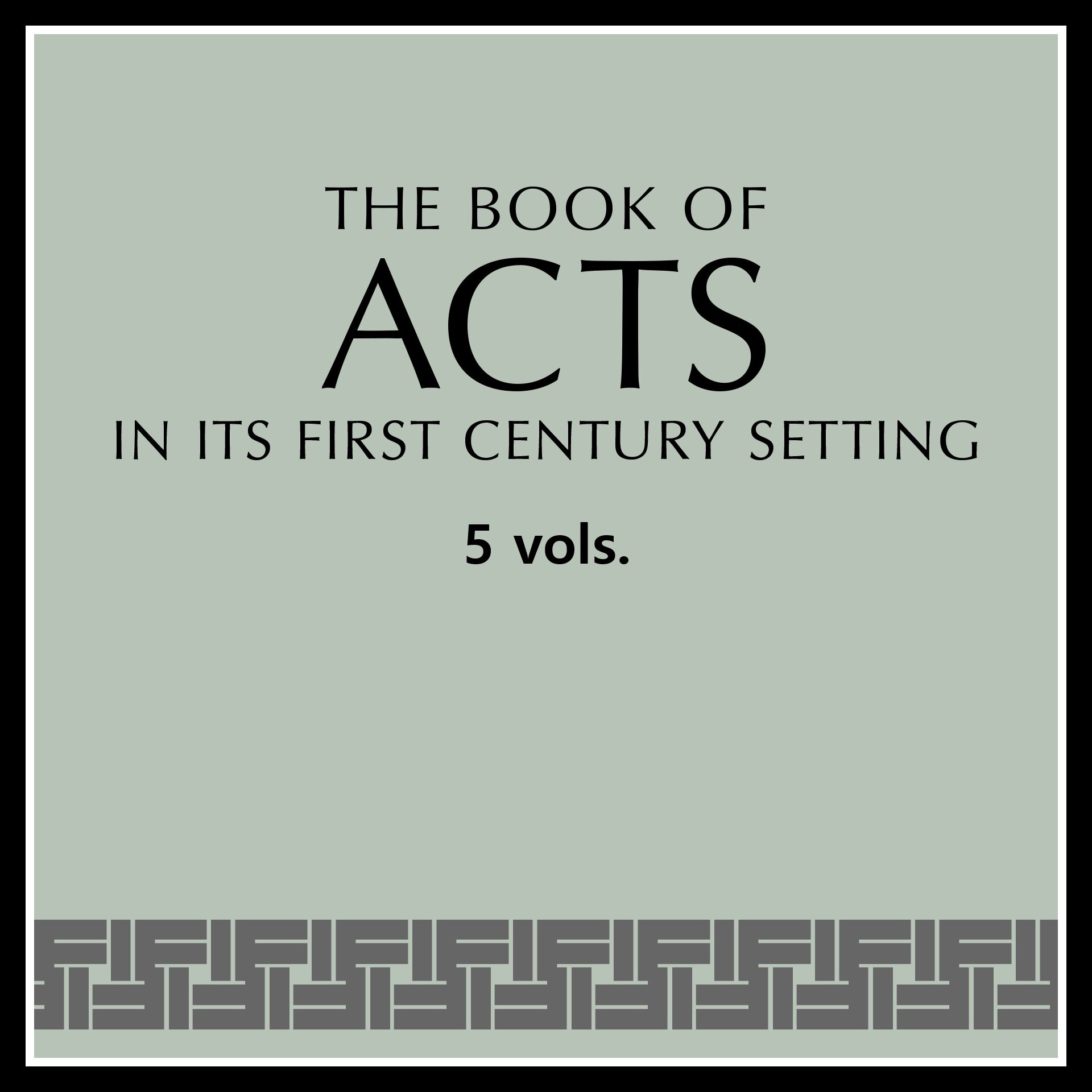 The Book of Acts in Its First Century Setting (5 vols.)