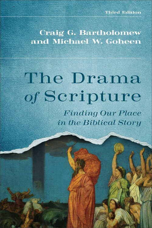 The Drama of Scripture: Finding Our Place in the Biblical Story, 3rd ed.
