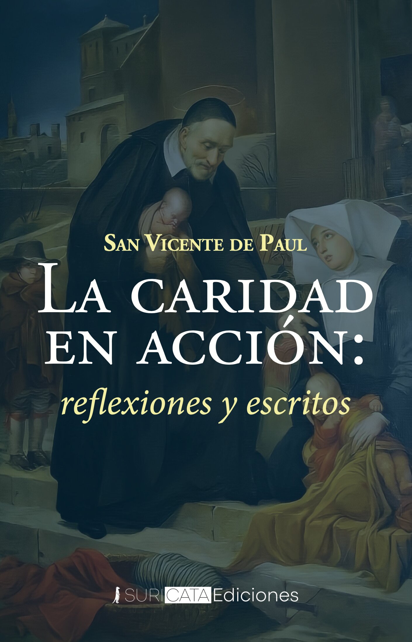 La caridad en acción: Reflexiones y escritos de san Vicente de Paúl