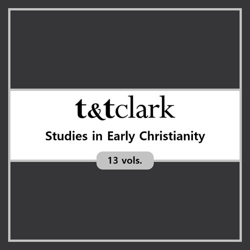 T&T Clark Studies in Early Christianity (13 vols.)