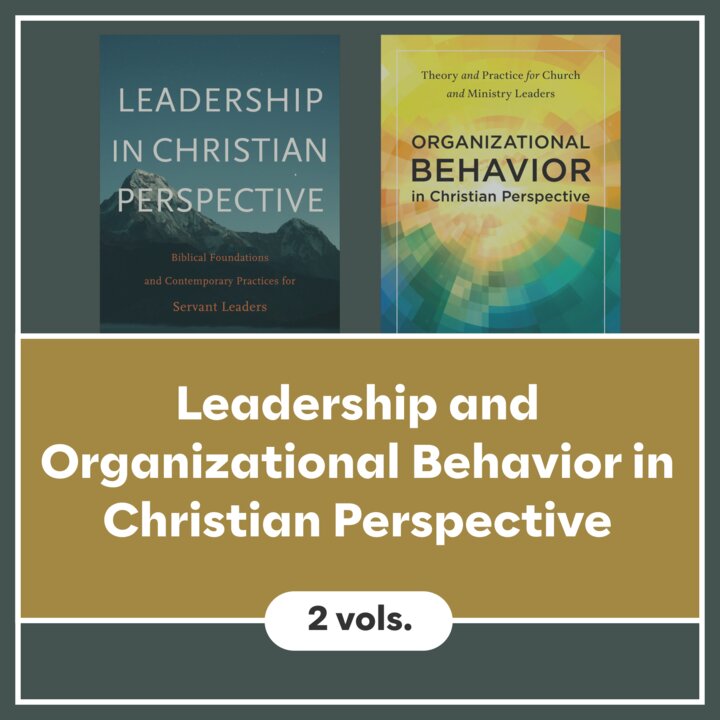Leadership and Organizational Behavior in Christian Perspective (2 vols.)