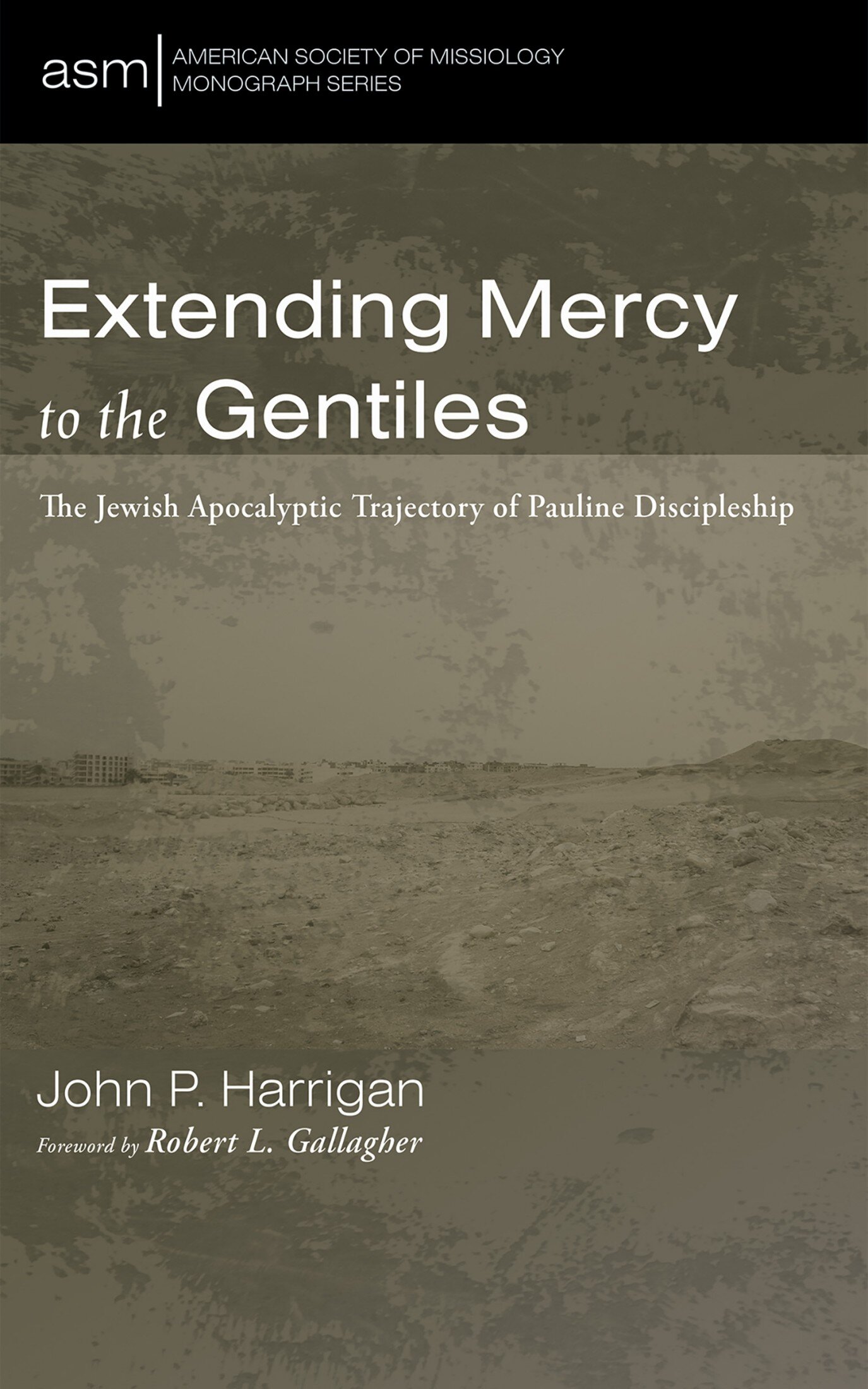 Extending Mercy to the Gentiles: The Jewish Apocalyptic Trajectory of Pauline Discipleship