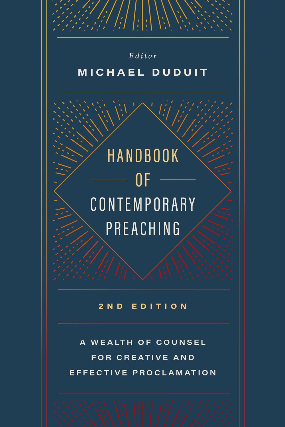 Handbook of Contemporary Preaching: A Wealth of Counsel for Creative and Effective Proclamation, 2nd ed.
