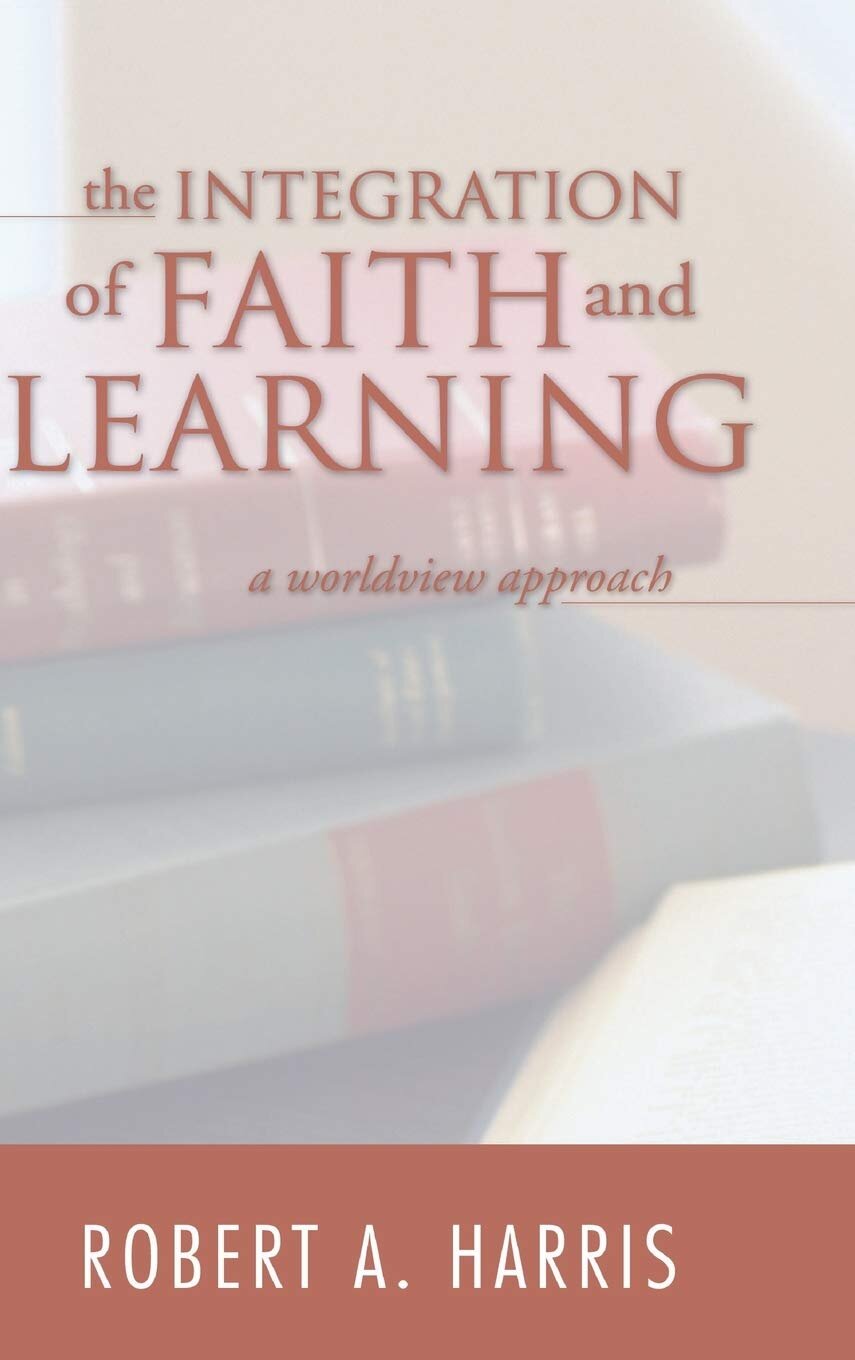 The Integration Of Faith And Learning: A Worldview Approach | Logos ...