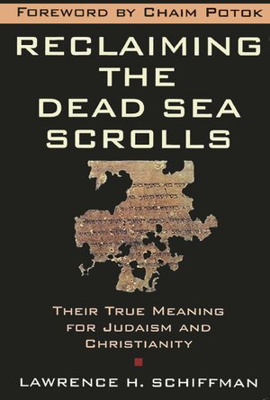 Reclaiming the Dead Sea Scrolls: Their True Meaning for Judaism and Christianity (Anchor Yale Bible Reference | AYBR)