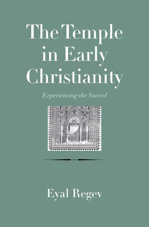 The Temple in Early Christianity: Experiencing the Sacred (Anchor Yale Bible Reference Library | AYBRL)