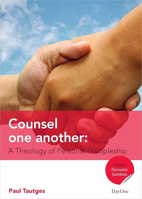 Counsel One Another: A Theology of Personal Discipleship