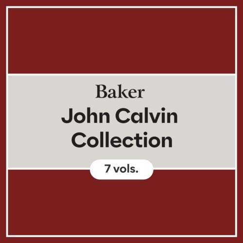 Baker John Calvin Collection (7 vols.)