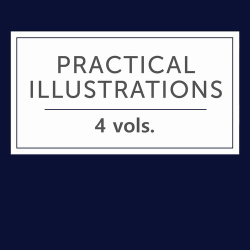 Practical Illustrations (4 vols.)