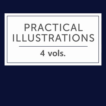 Practical Illustrations (4 vols.)