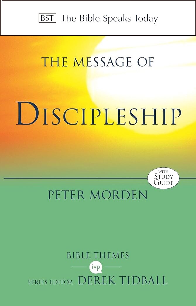 The Message of Discipleship: Authentic Followers of Jesus in Today’s World (The Bible Speaks Today Themes)