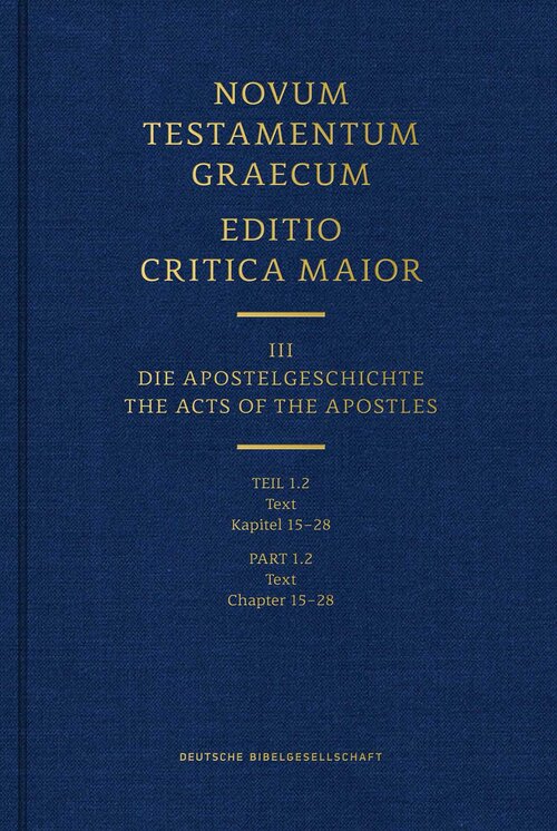 Apostelgeschichte: Text (Kap. 15-28) (Editio Critica Maior | ECM) (Band III/1.2)