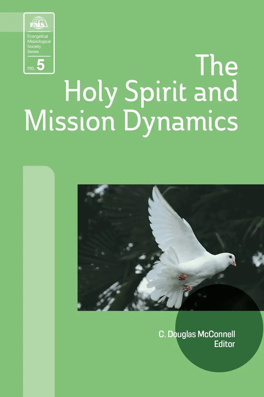 The Holy Spirit and Mission Dynamics (Evangelical Missiological Society)