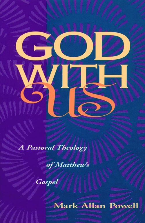 God with Us: A Pastoral Theology of Matthew’s Gospel