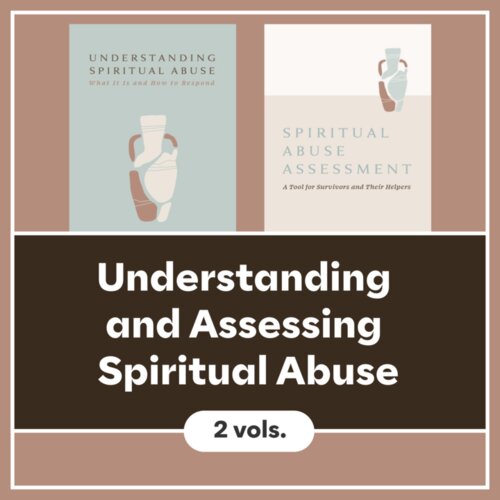 Understanding and Assessing Spiritual Abuse (2 vols.)