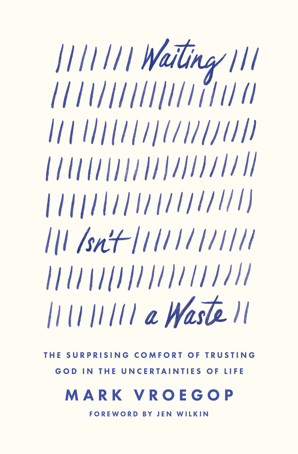 Waiting Isn’t a Waste: The Surprising Comfort of Trusting God in the Uncertainties of Life