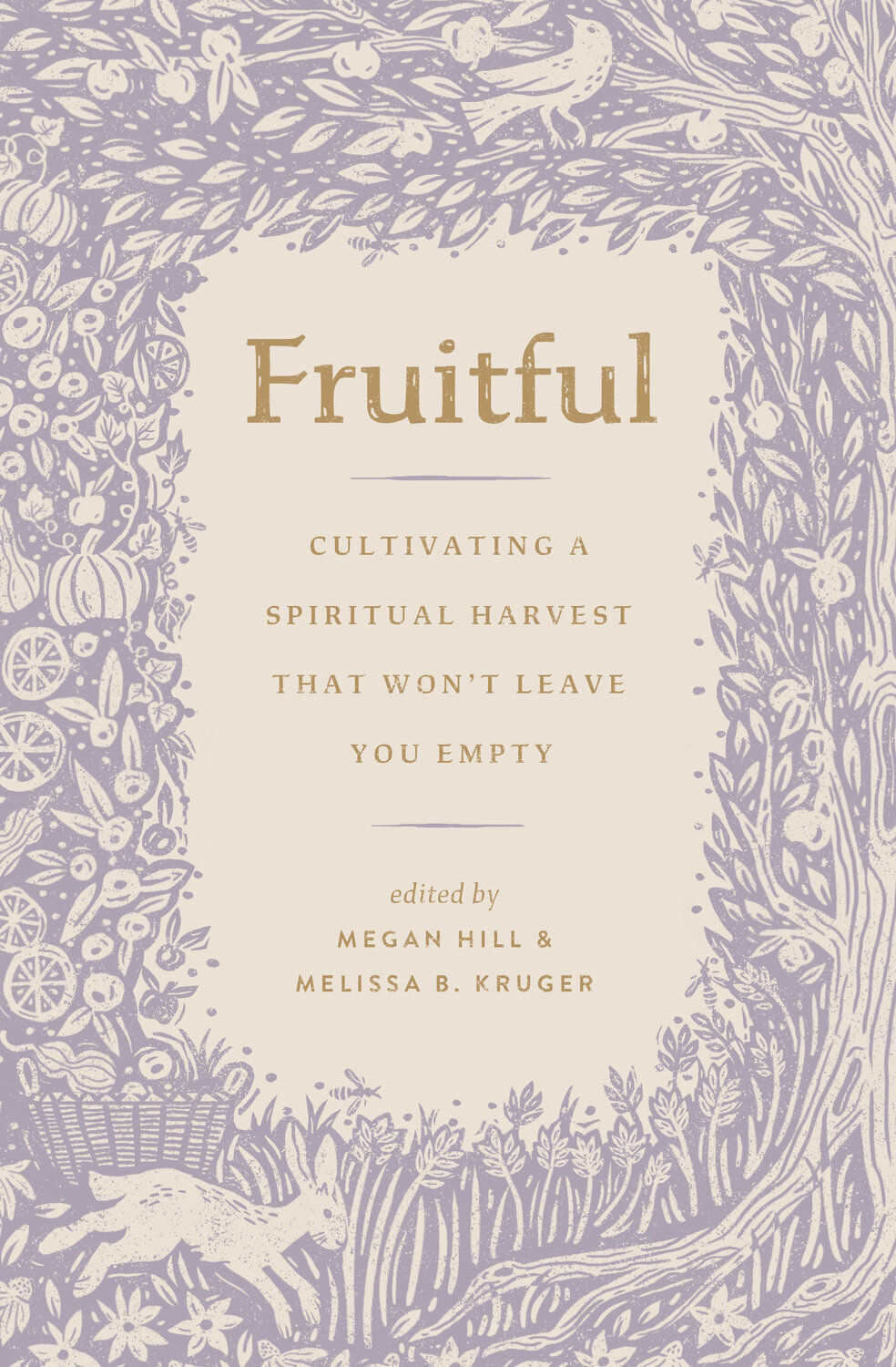 Fruitful: Cultivating a Spiritual Harvest That Won’t Leave You Empty