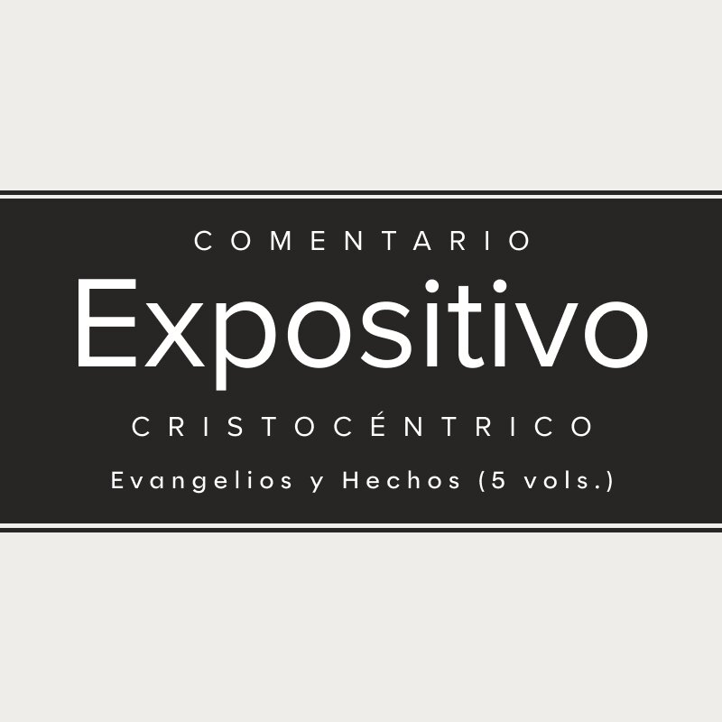 Evangelios y Hechos. 5 vols. Comentario Expositivo Cristocéntrico (CEC)