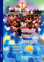 Die deutsche Evangelikale Bewegung: Grundlinien ihrer Geschichte und Theologie