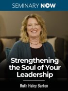 Strengthening the Soul of Your Leadership