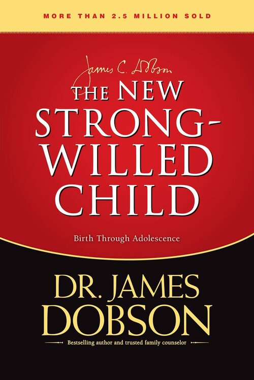 The New Strong-Willed Child: Birth through Adolescence