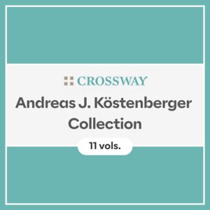 Crossway Andreas J. Köstenberger Collection (11 vols.)