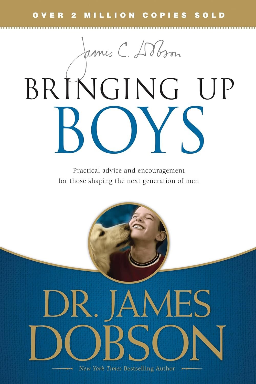 Bringing Up Boys: Practical Advice and Encouragement for Those Shaping the Next Generation of Men