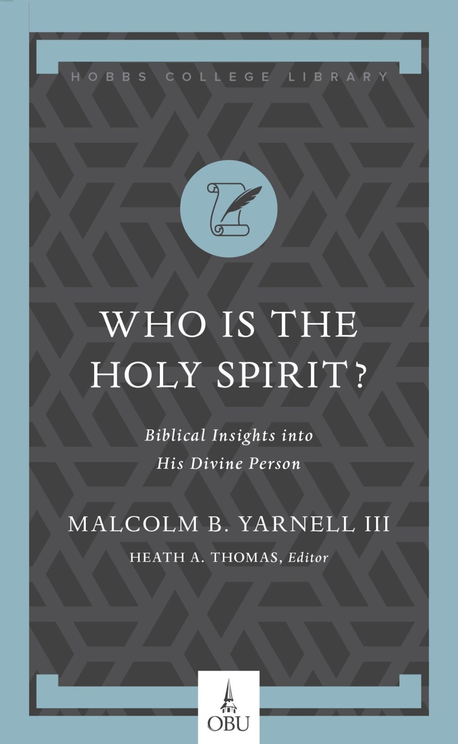 Who Is the Holy Spirit? Biblical Insights into His Divine Person (Hobbs College Library)