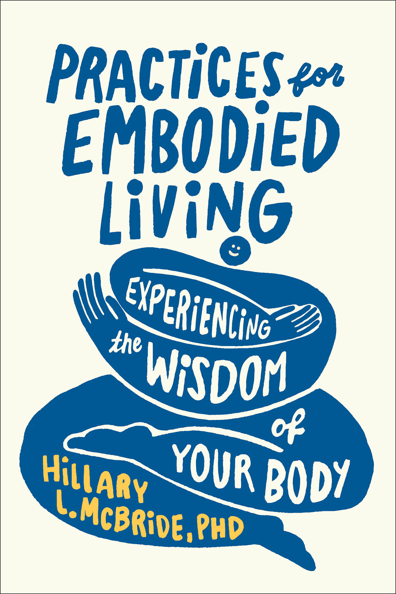 Practices for Embodied Living: Experiencing the Wisdom of Your Body ...