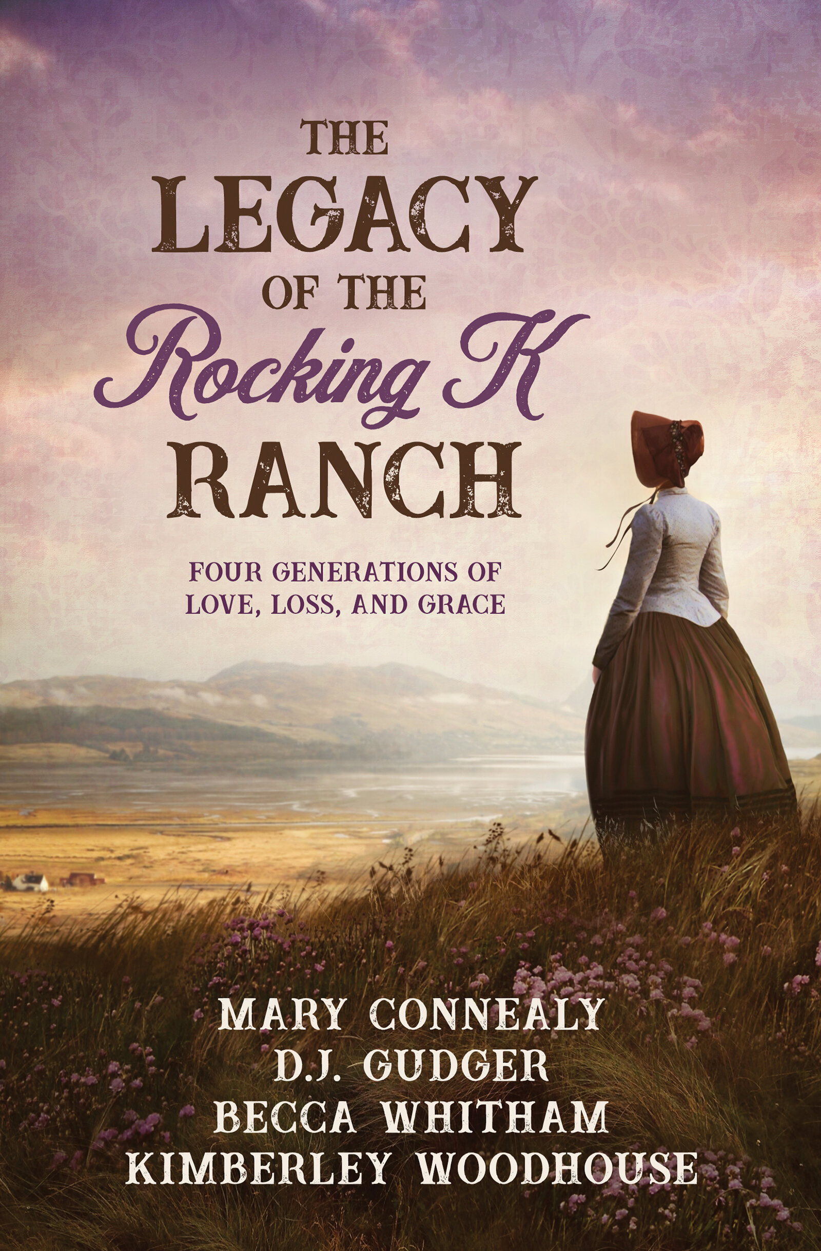 The Legacy of the Rocking K Ranch: Four Generations of Love, Loss, and ...