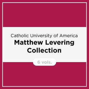 CUA Matthew Levering Collection (6 vols.)