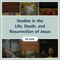 Studies in the Life, Death, and Resurrection of Jesus (18 vols.)