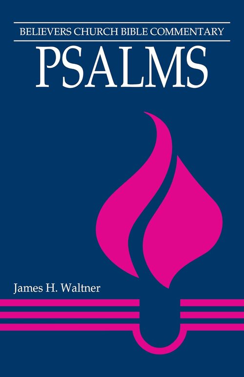 Psalms (Believers Church Bible Commentary | BCBC)