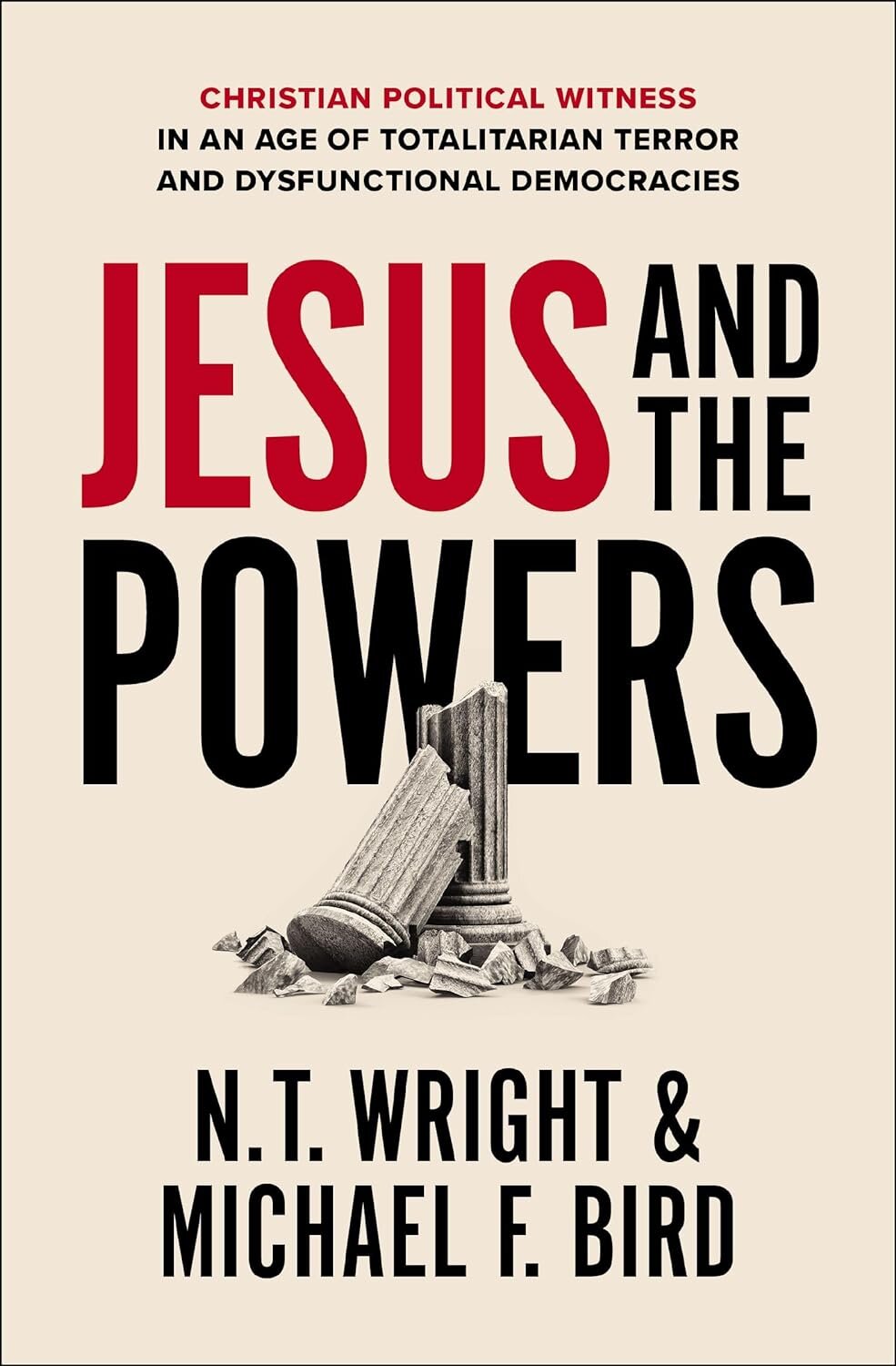 Jesus and the Powers: Christian Political Witness in an Age of Totalitarian Terror and Dysfunctional Democracies