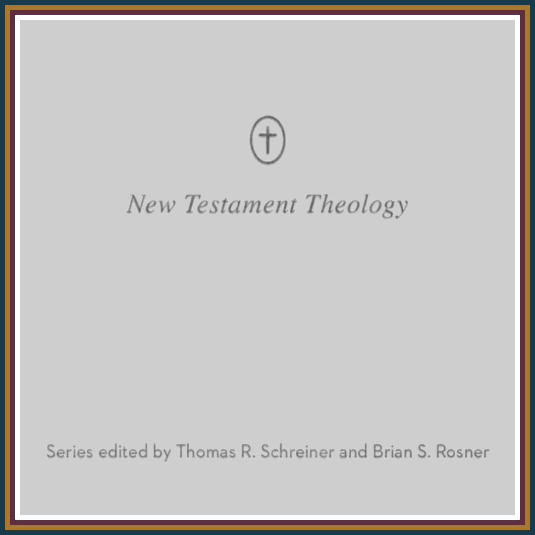 Crossway New Testament Theology Series (11 vols.)