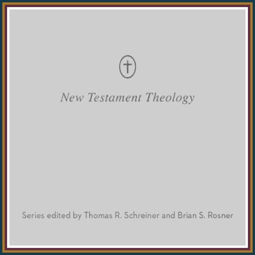 Crossway New Testament Theology Series (11 vols.)