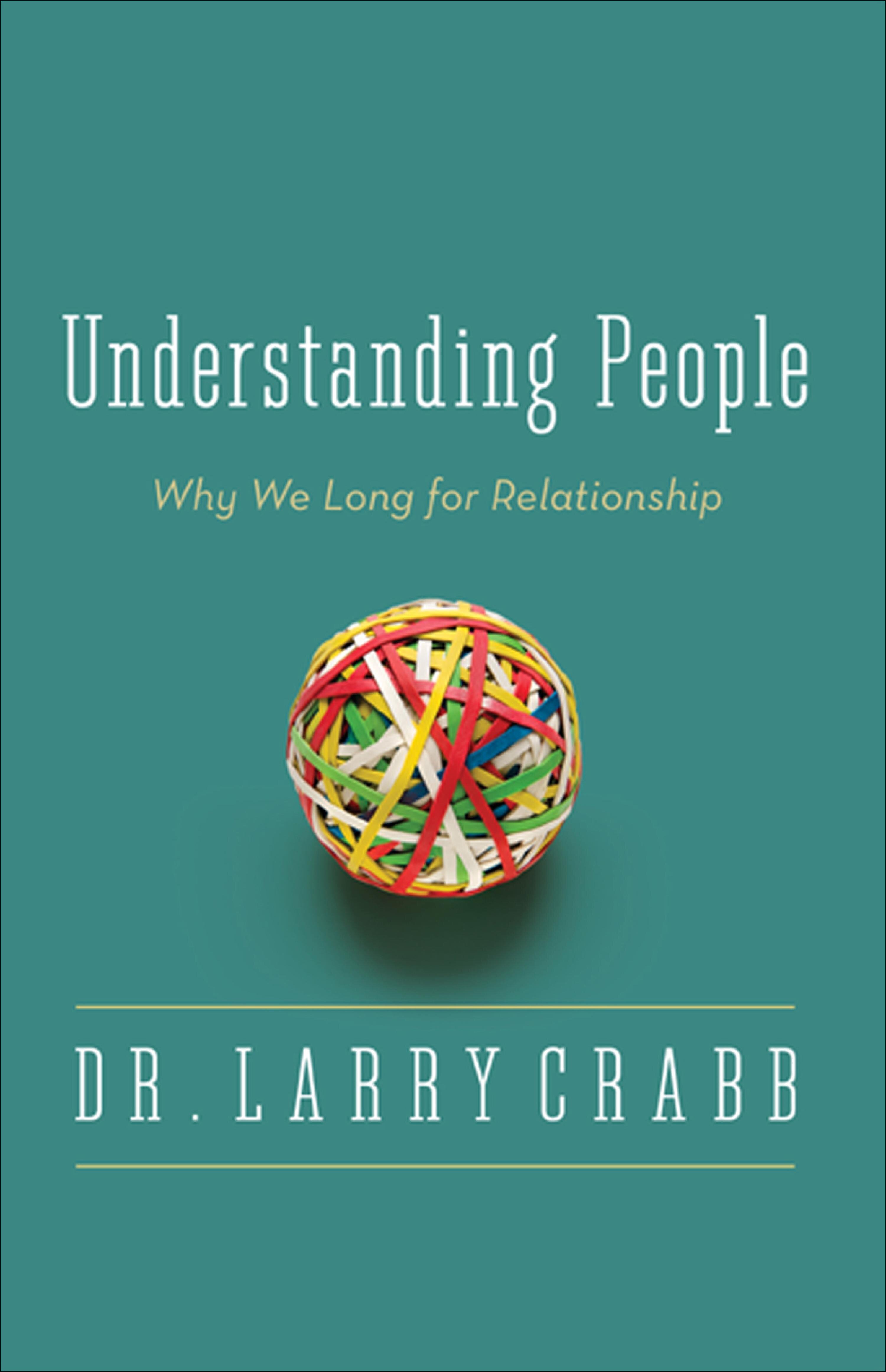 Understanding People: Why We Long for Relationship