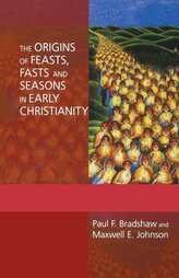 The Origins of Feasts, Fasts, and Seasons in Early Christianity