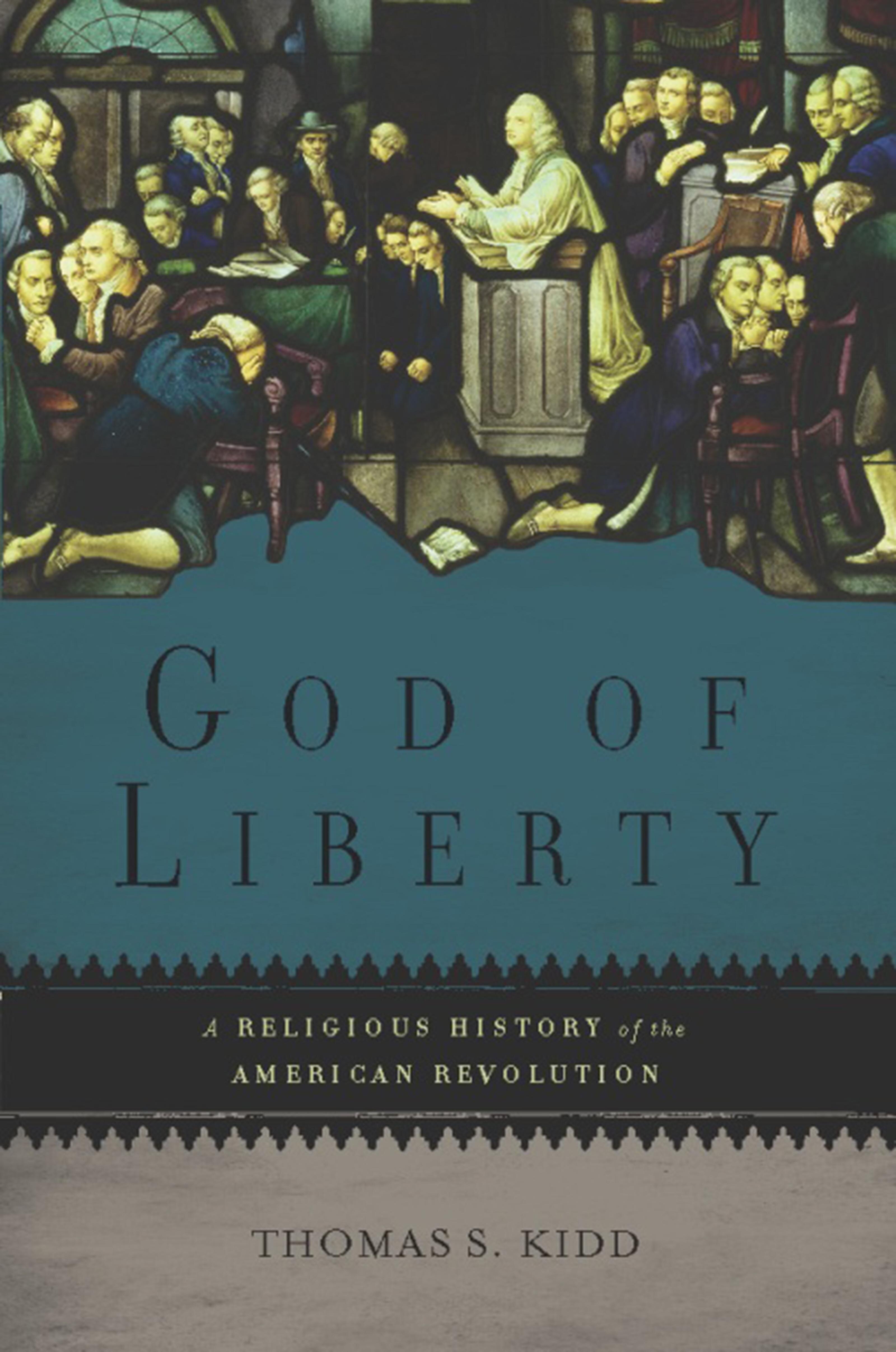 God of Liberty: A Religious History of the American Revolution
