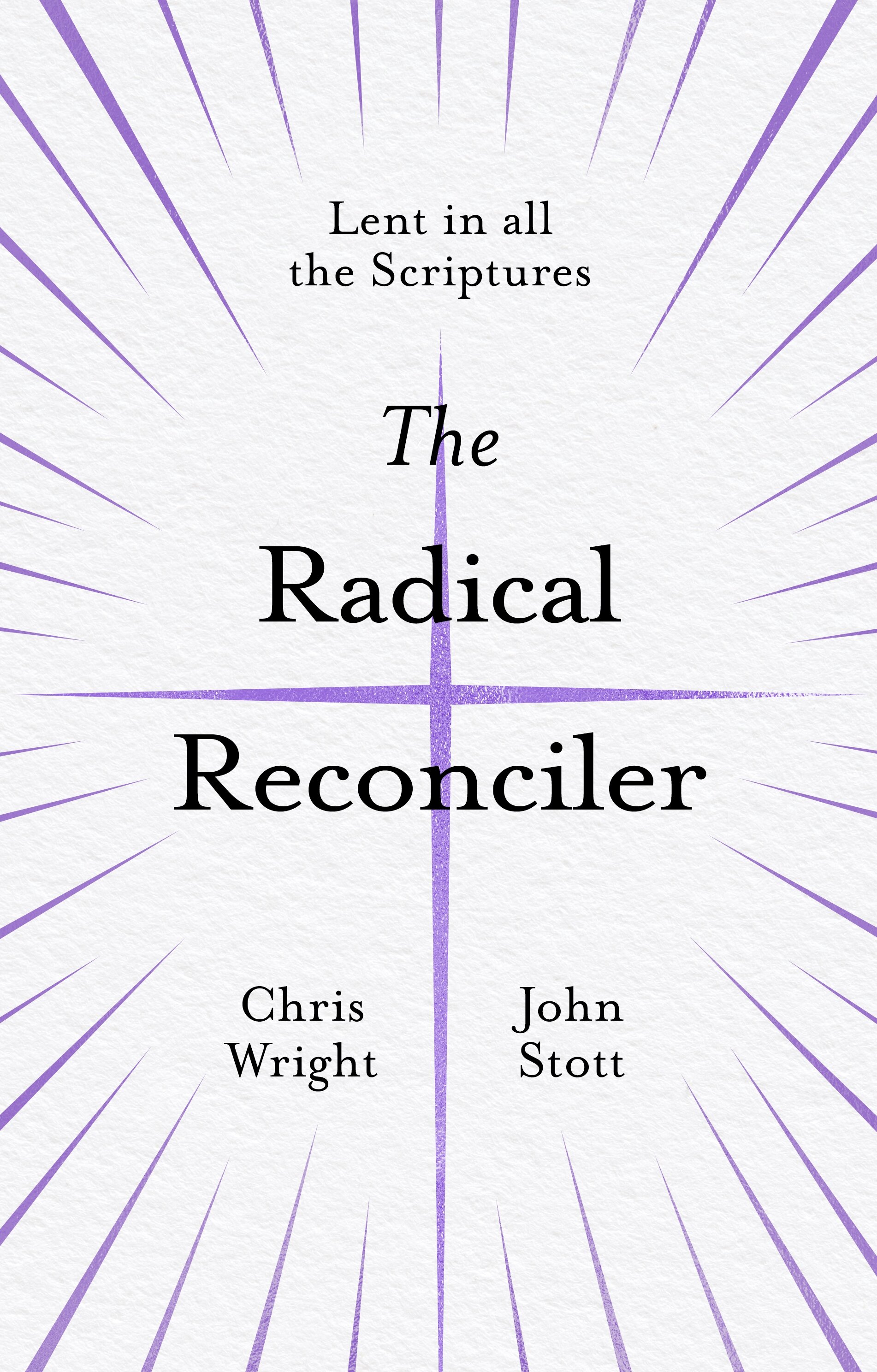 The Radical Reconciler: Lent in All the Scriptures