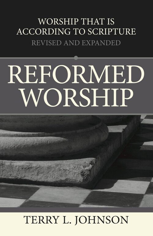 Reformed Worship: Worship That Is According to Scripture