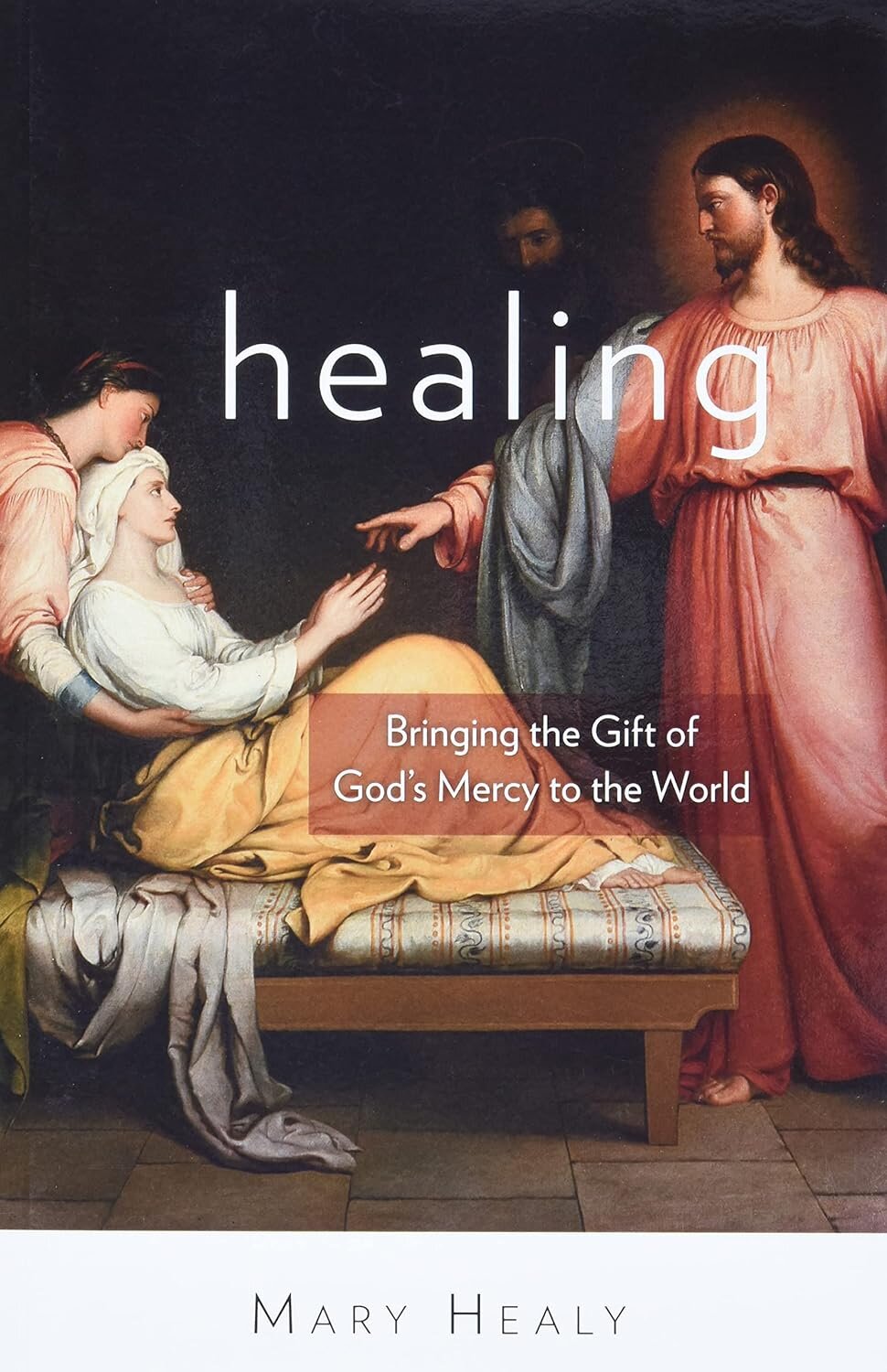 Healing: Bringing the Gift of God’s Mercy to the World
