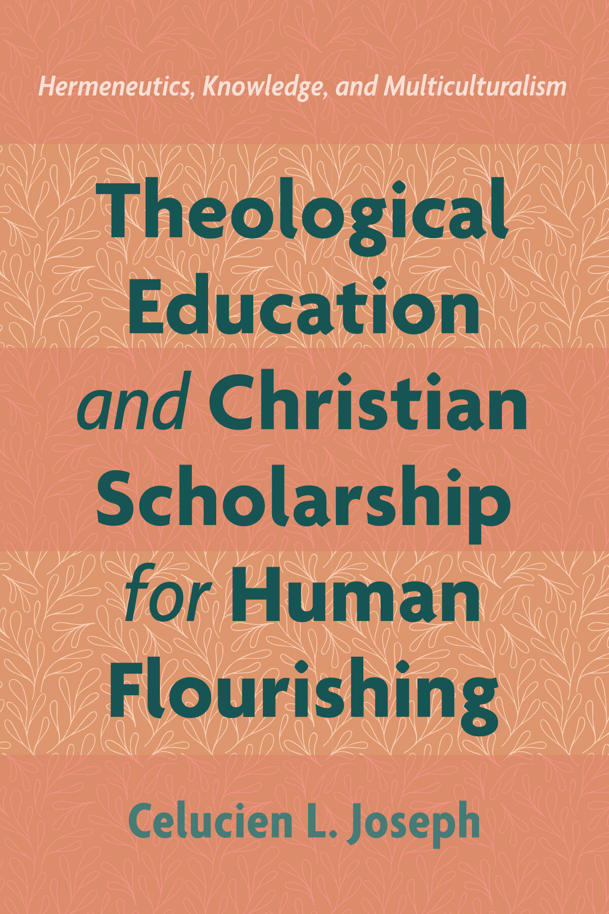 Theological Education and Christian Scholarship for Human Flourishing ...