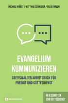 Evangelium kommunizieren – Greifswalder Arbeitsbuch für Predigt und Gottesdienst: In 9 Schritten zum Gottesdienst