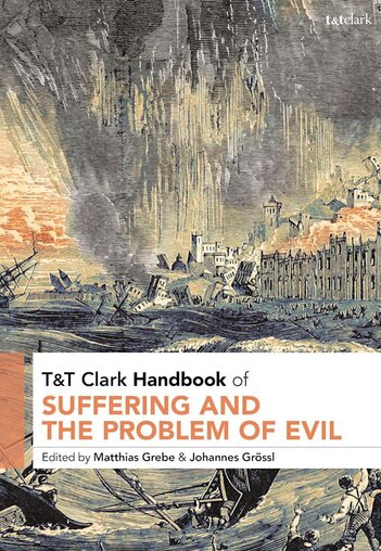T&T Clark Handbook of Suffering and the Problem of Evil                    