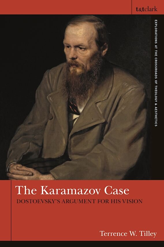 The Karamazov Case: Dostoevsky’s Argument for His Vision (T&T Clark Explorations at the Crossroads of Theology and Aesthetics)