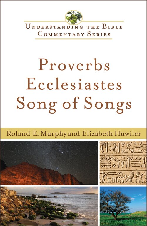 Proverbs, Ecclesiastes, Song of Songs (Understanding the Bible Commentary | UBC)