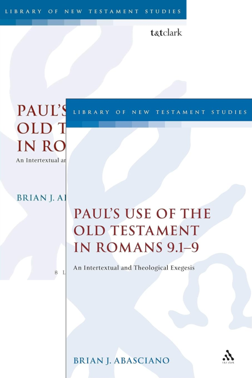 Paul’s Use of the Old Testament in Romans 9: An Intertextual and Theological Exegesis (2 vols.)